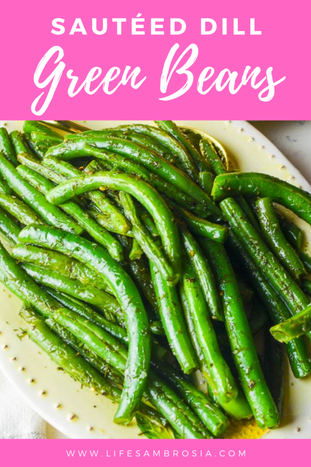 Sauteéd Dill Green Beans Recipe Life's Ambrosia
